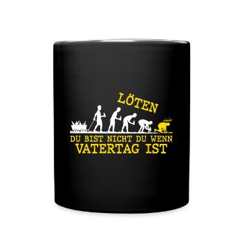 Löten Du bist nicht du wenn Männertag - Tasse einfarbig - Schwarz - Vorne