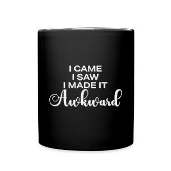 I Came I Saw I Made It Awkward Lustiger Spruch - Full Colour Mug - black - Front