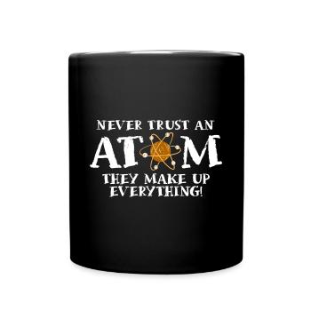 Traue Niemals Einem Atom - Sie Erfinden Alles - Tasse einfarbig - Schwarz - Vorne