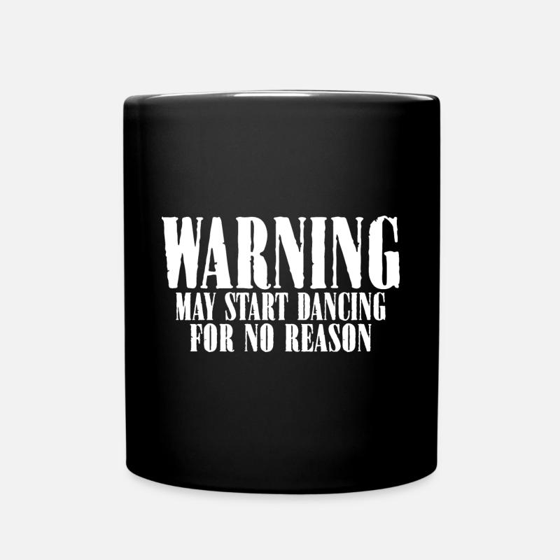Warning May Start Dancing For No Reason 8 - Tasse einfarbig - Schwarz