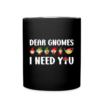 Dear Gnomes I Need You Funny Gardening Gnome - Full Colour Mug - black - Front