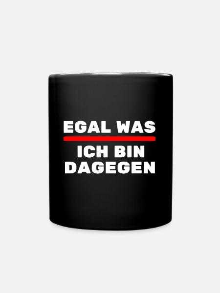 Egal was ich bin Dagegen Politisch uninteressiert - Tasse einfarbig - Schwarz