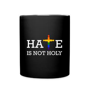 LGBT Hate is not Holy Gay Pride CSD Statement - Tasse einfarbig - Schwarz - Vorne