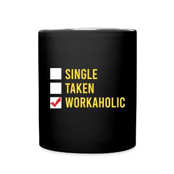 Lustige Workaholic Single Taken Workaholic Arbeits - Tasse einfarbig - Schwarz - Vorne
