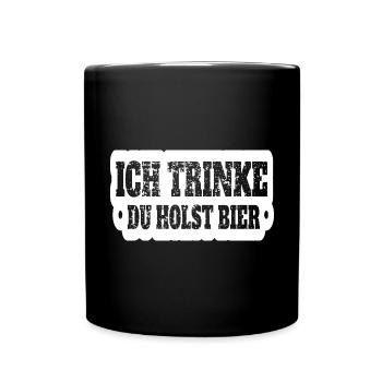 Ich trinke du holst Bier - Tasse einfarbig - Schwarz - Vorne