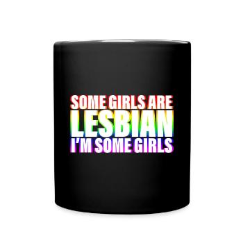 Some Girls Are Lesbian I'm Some Girls 4 - Tasse einfarbig - Schwarz - Vorne