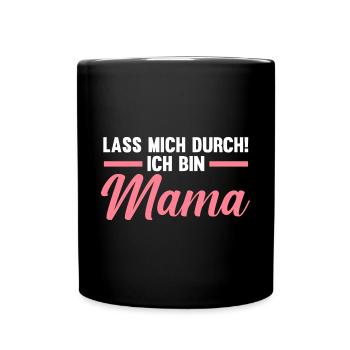 Lass mich durch ich bin Mama - Tasse einfarbig - Schwarz - Vorne