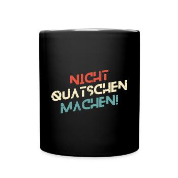 Nicht Quatschen, Machen! Spruch, Motivation, Fun - Tasse einfarbig - Schwarz - Vorne