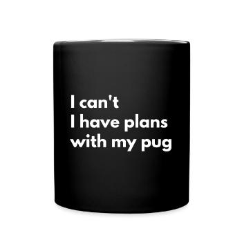 Ich kann nicht Ich habe Pläne mit meinem Mops süßer lustiger Mops - Tasse einfarbig - Schwarz - Vorne
