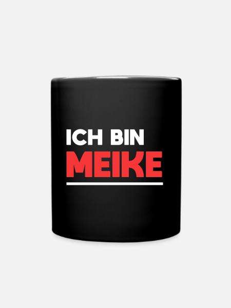Meike Name Spruch für stolze Meikes - Tasse einfarbig - Schwarz
