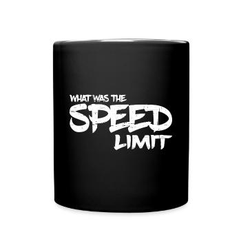 What Was The Speed Limit 7 - Tasse einfarbig - Schwarz - Vorne