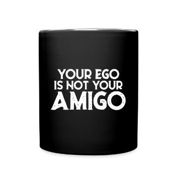 Your Ego Is Not Your Amigo 22 - Tasse einfarbig - Schwarz - Vorne