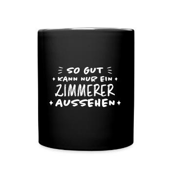 Zimmerer Lustiger Spruch Fun Zimmermann Geschenk - Tasse einfarbig - Schwarz - Vorne