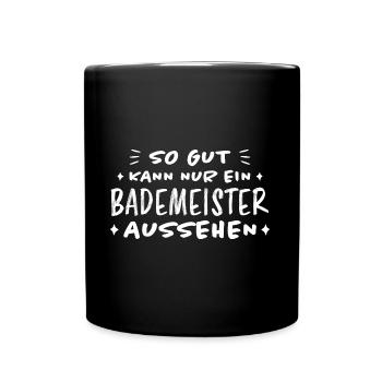 Bademeister Beruf Lustiger Spruch Freibad Geschenk - Tasse einfarbig - Schwarz - Vorne