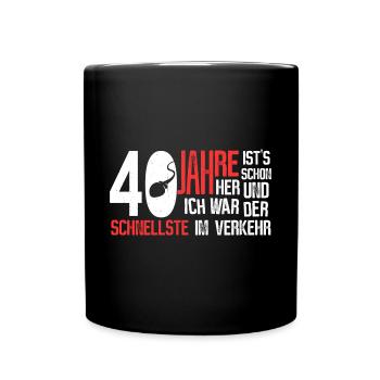 40. Geburtstag - schnellster im Verkehr - Tasse einfarbig - Schwarz - Vorne