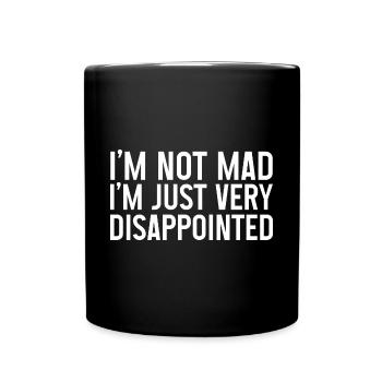 Je ne suis pas en colère, je suis juste très déçu - Mug uni - noir - Devant