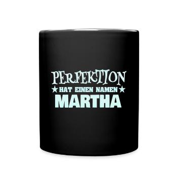 Spruch für Martha Frauenname Perfektion - Tasse einfarbig - Schwarz - Vorne