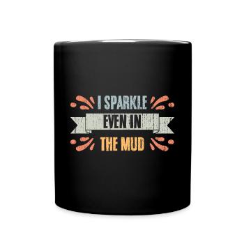 Retro I Sparkle Even In The Mud For Mud Runners - Tasse einfarbig - Schwarz - Vorne
