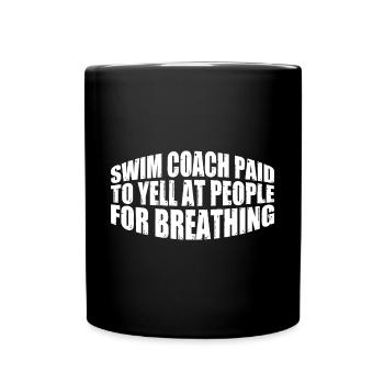 Swim Coach Paid To Yell At People For Breathing 4 - Full Colour Mug - black - Front