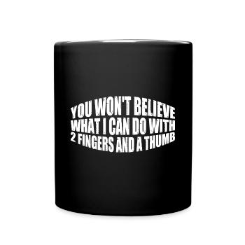 What I Can Do With 2 Fingers And A Thumb 4 - Tasse einfarbig - Schwarz - Vorne