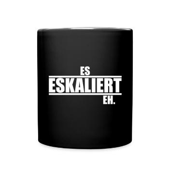 Es eskaliert sowieso ein Spruch über Eskalationen - Tasse einfarbig - Schwarz - Vorne