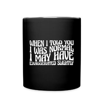 My 'Normal' Might Be An Exaggeration 4 - Full Colour Mug - black - Front