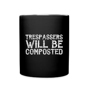 Trespassers Will Be Composted 3 - Tasse einfarbig - Schwarz - Vorne