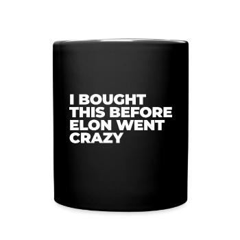 I bought this before Elon went crazy - Tasse einfarbig - Schwarz - Vorne