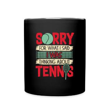 Sorry What I Said I Was Thinking About Tennis - Tasse einfarbig - Schwarz - Vorne