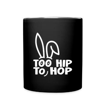 Too Hip To Hop Cooler Hase Geschenk Oster Fest - Tasse einfarbig - Schwarz - Vorne