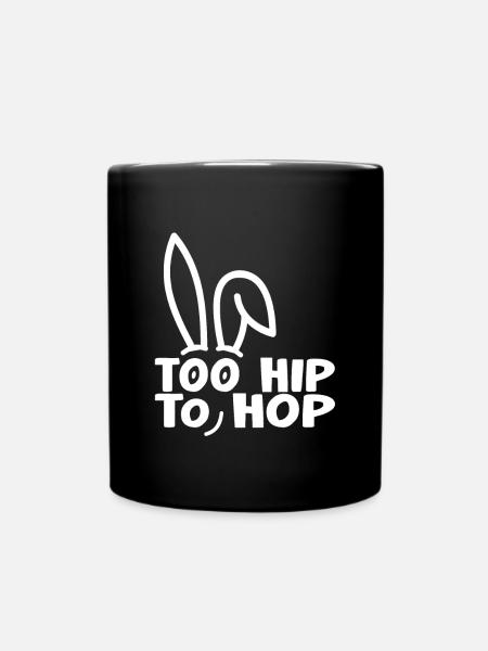 Too Hip To Hop Cooler Hase Geschenk Oster Fest - Tasse einfarbig - Schwarz