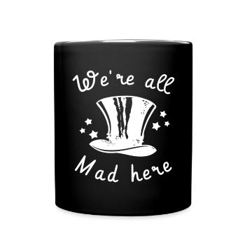 We're all mad here. Cylinder crazy crazy - Full Colour Mug - black - Front