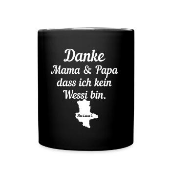 Danke Mama Und Papa Dass Ich Kein Wessi Bin - Tasse einfarbig - Schwarz - Vorne
