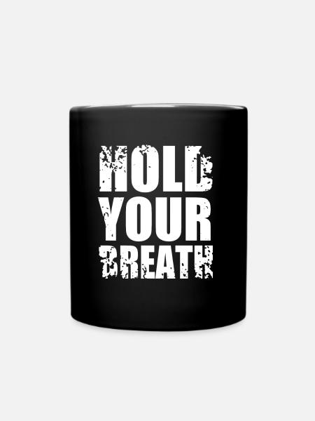 Hold Your Breath - Hold your breath - Full Colour Mug - black