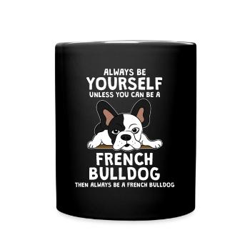 Be Yourself French Bulldog Frenchie Cadeau de propriétaire de chien - Mug uni - noir - Devant
