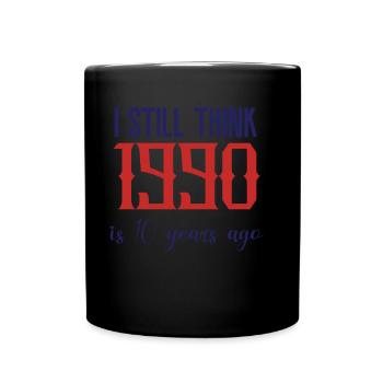 Je pense toujours que 1990 était il y a 10 ans - Mug uni - noir - Devant