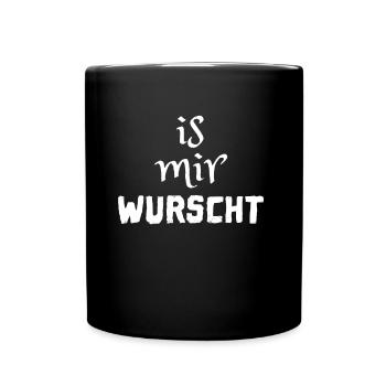 is mir wurscht - das egal shirt für gleichgültige - Tasse einfarbig - Schwarz - Vorne