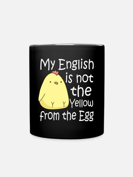 My English Is Not The Yellow From The Egg - Full Colour Mug - black