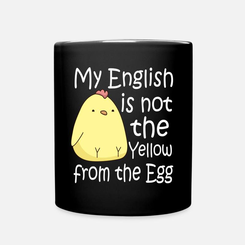 My English Is Not The Yellow From The Egg - Tasse einfarbig - Schwarz