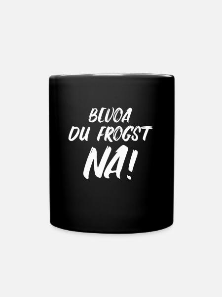 Bayerisch Dialekt lustiger Spruch - Tasse einfarbig - Schwarz