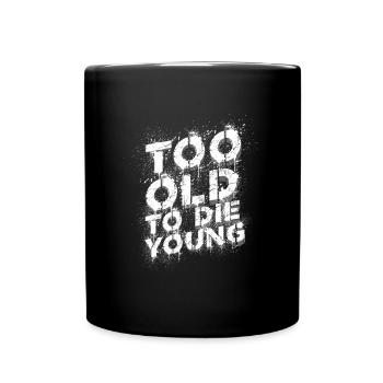 Too Old to the Young - Full Colour Mug - black - Front
