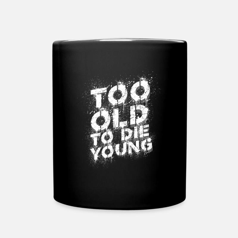 Too Old to Die Young - Tasse einfarbig - Schwarz