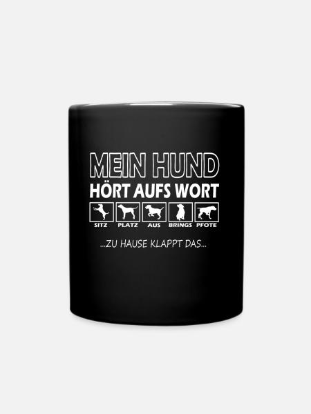 Mein Hund Hört Aufs Wort Hundeliebhaber Trainer - Tasse einfarbig - Schwarz