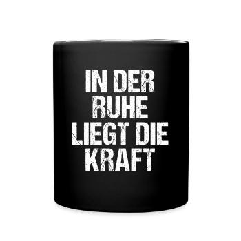 In der Ruhe liegt die Kraft - Tasse einfarbig - Schwarz - Vorne