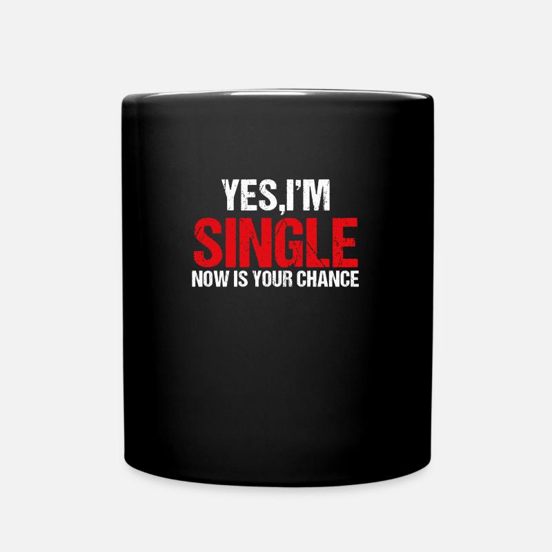 Ja, Ich bin Single. Jetzt ist deine Chance Flirt - Tasse einfarbig - Schwarz