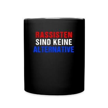 Rassisten sind keine Alternative | Gegen Rechts - Tasse einfarbig - Schwarz - Vorne