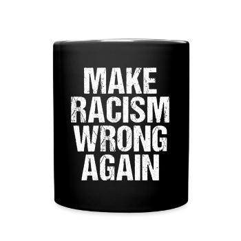 Make Racism Wrong Again Anti  - Tasse einfarbig - Schwarz - Vorne