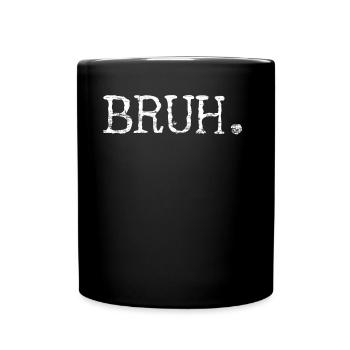 Bruh Bro Bruder - Tasse einfarbig - Schwarz - Vorne