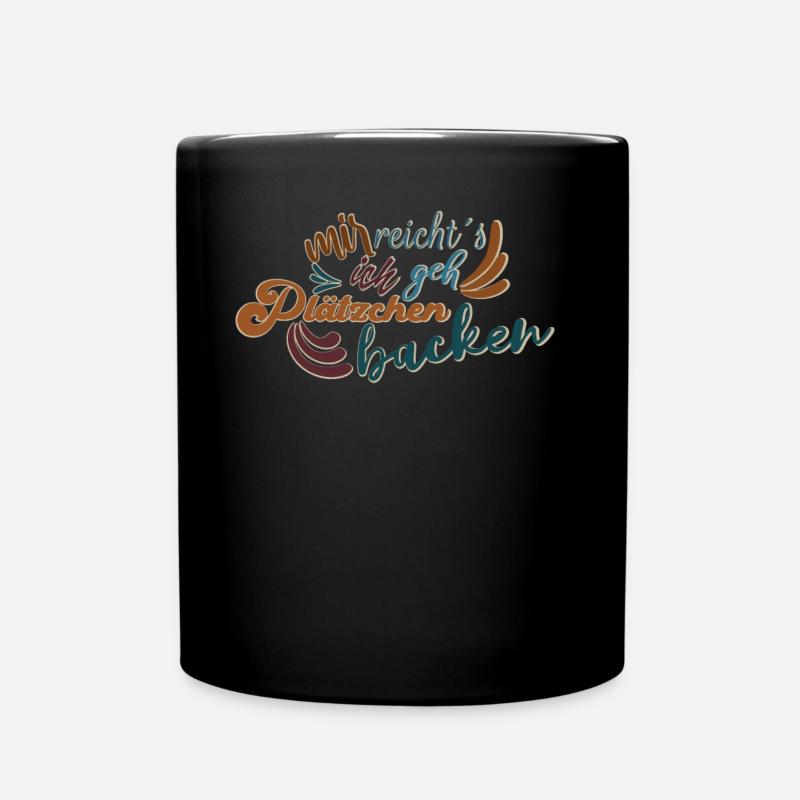 Mir reichts ich geh Plätzchen backen - Tasse einfarbig - Schwarz