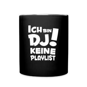 Lustiger Spruch: Ich bin DJ - keine Playlist! - Tasse einfarbig - Schwarz - Vorne